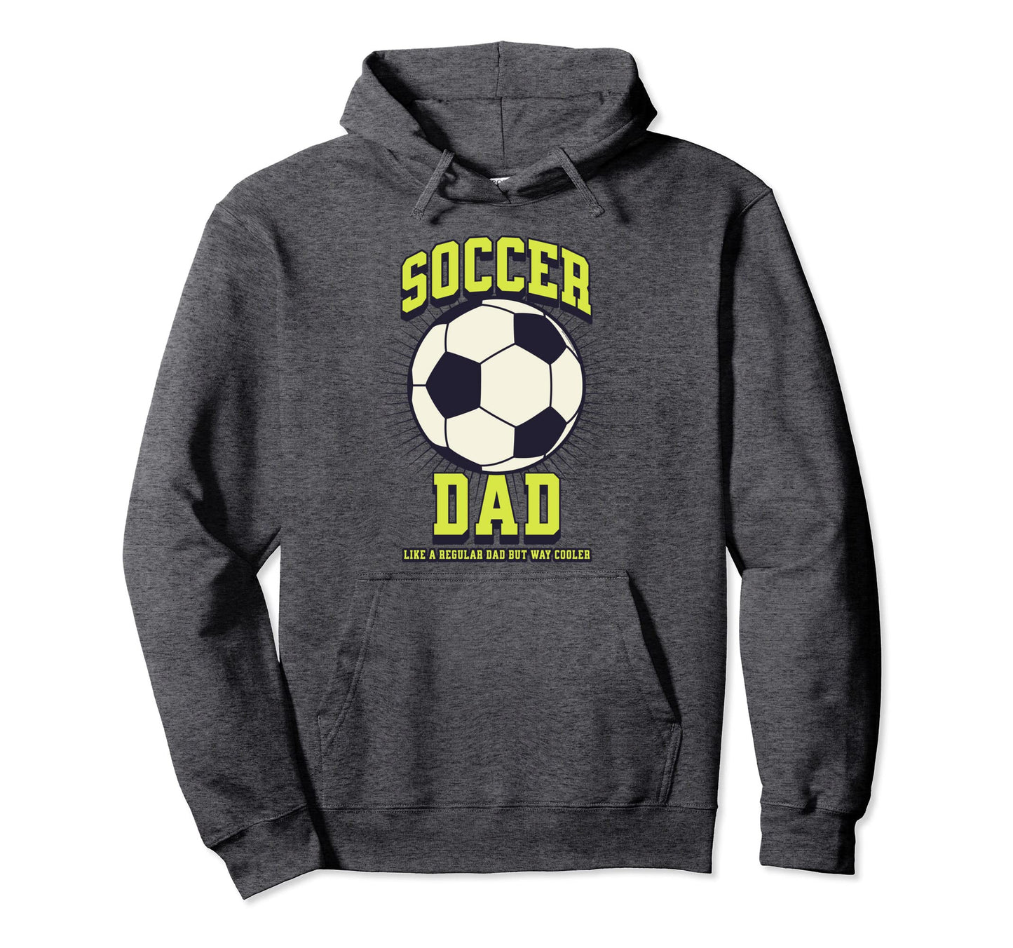 Soccer Dad Like Regular Dad But Way Hoodie - Fun Novelty Design Men Women - T-Shirt, Sweatshirt, Hoodie