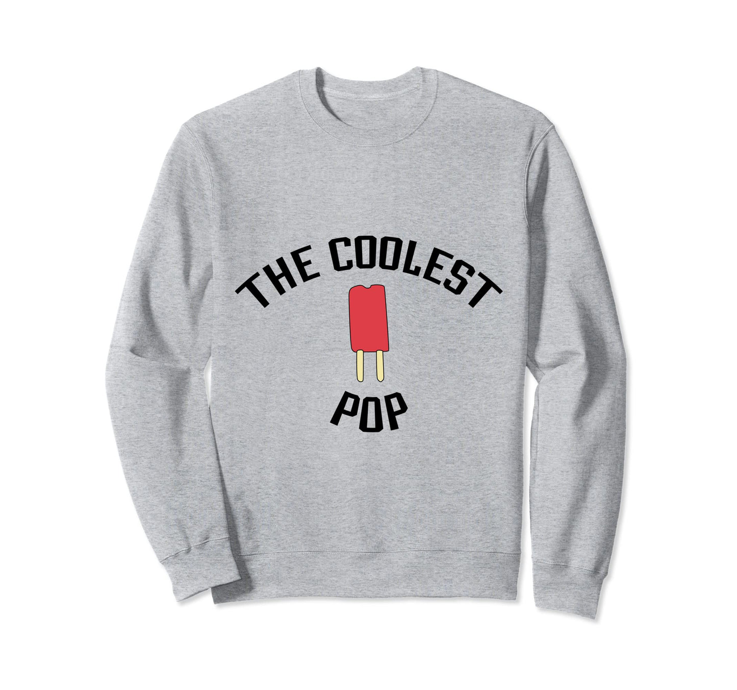 Coolest Pop Popsicle Funny Dad Sweatshirt - Custom Art Print for Adults - T-Shirt, Sweatshirt, Hoodie
