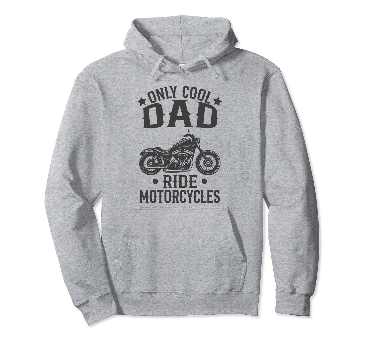 Only Dad Ride Motorcycles Funny Biker Hoodie - Custom Art Print Men Women - T-Shirt, Sweatshirt, Hoodie