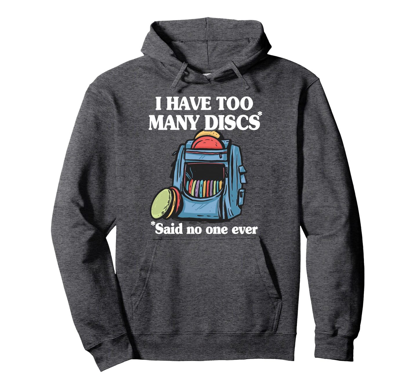 I Have Too Many Discs Disc Golf Backpack Hoodie - Aesthetic Graphic Unisex - T-Shirt, Sweatshirt, Hoodie