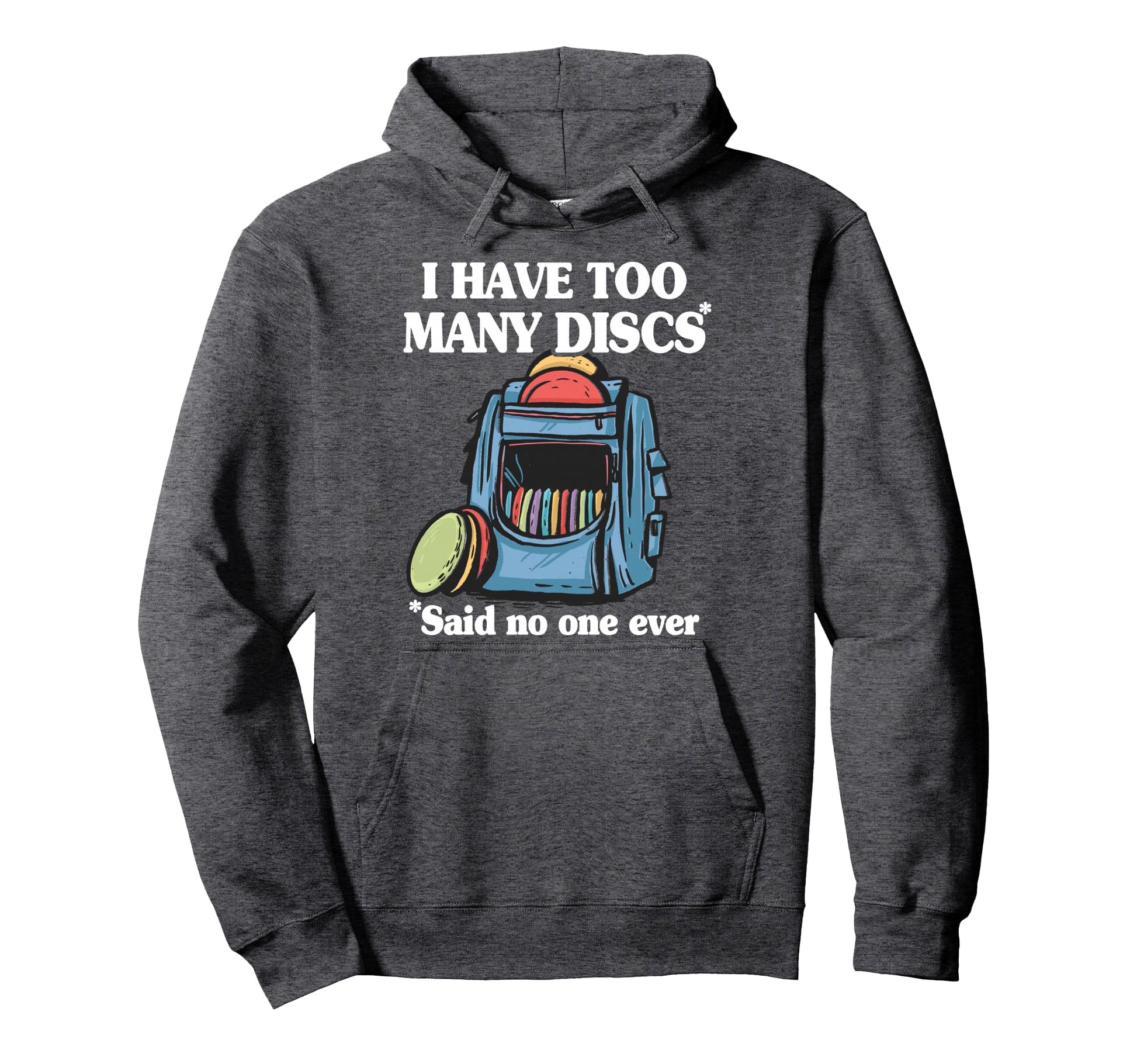 I Have Too Many Discs Disc Golf Backpack Hoodie - Aesthetic Graphic Unisex - T-Shirt, Sweatshirt, Hoodie