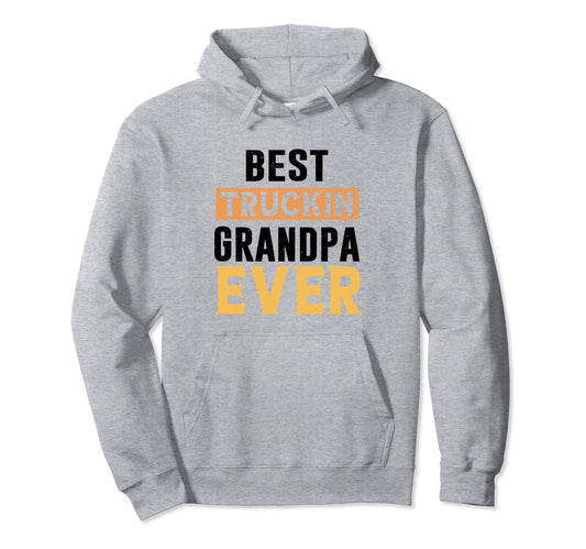 Best Truckin Grandpa Ever Grandfather Hoodie - Minimalist Print Men Women - T-Shirt, Sweatshirt, Hoodie