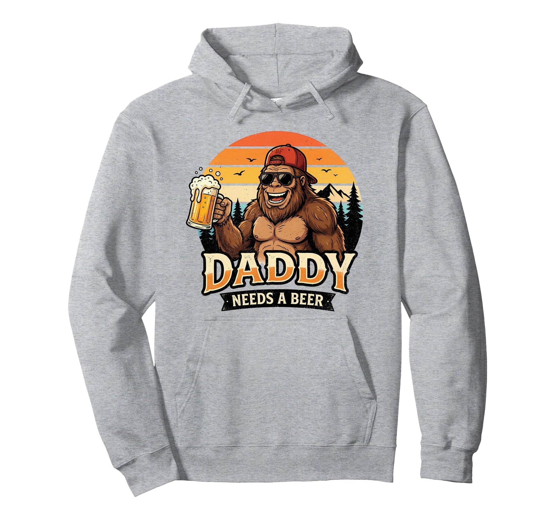 Daddy Needs Beer Funny Bigfoot Hoodie - Streetwear Style Men Women - T-Shirt, Sweatshirt, Hoodie