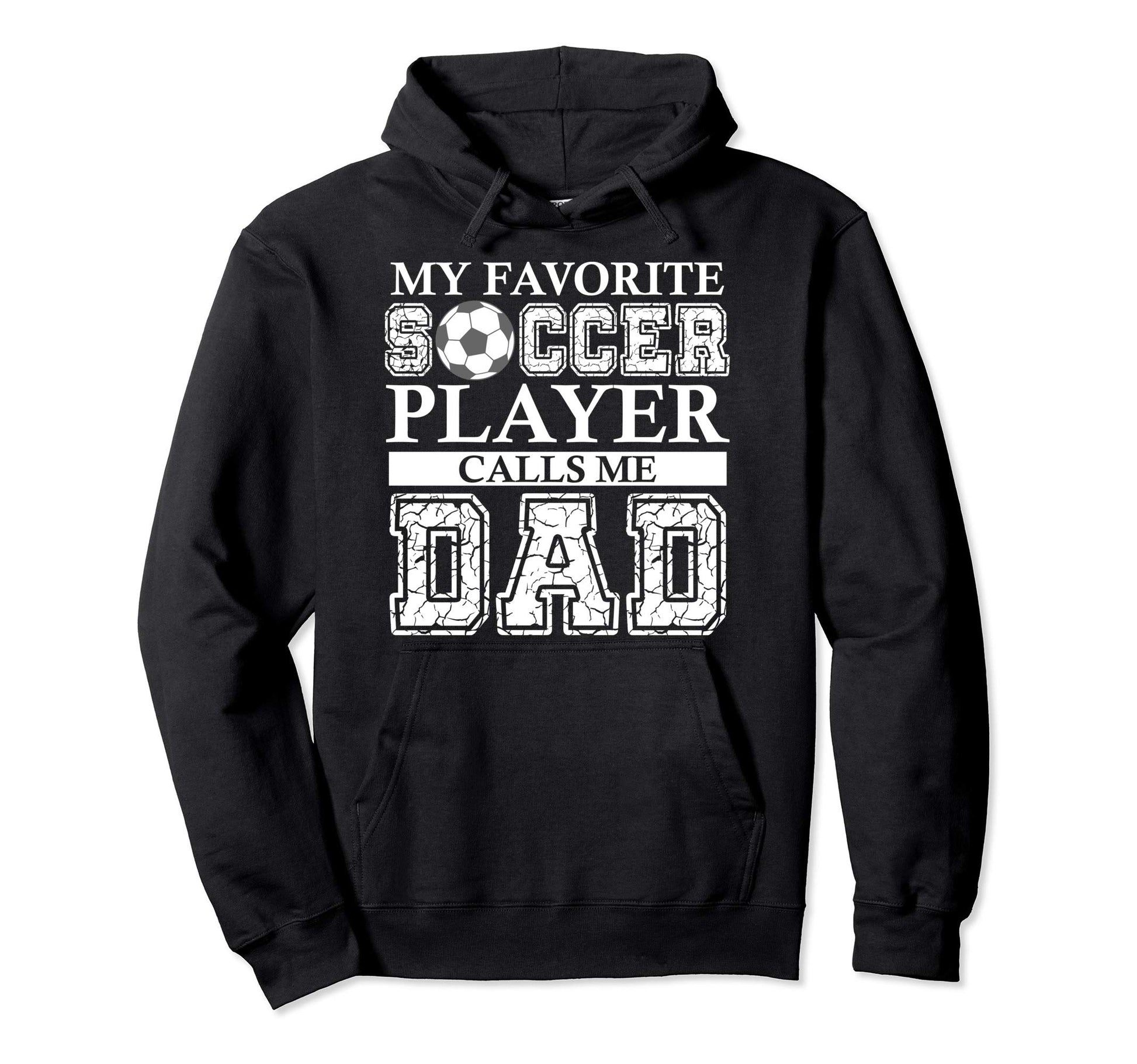 My Favorite Soccer Player Calls Me Dad Step Hoodie - Trendy Graphic Unisex - T-Shirt, Sweatshirt, Hoodie