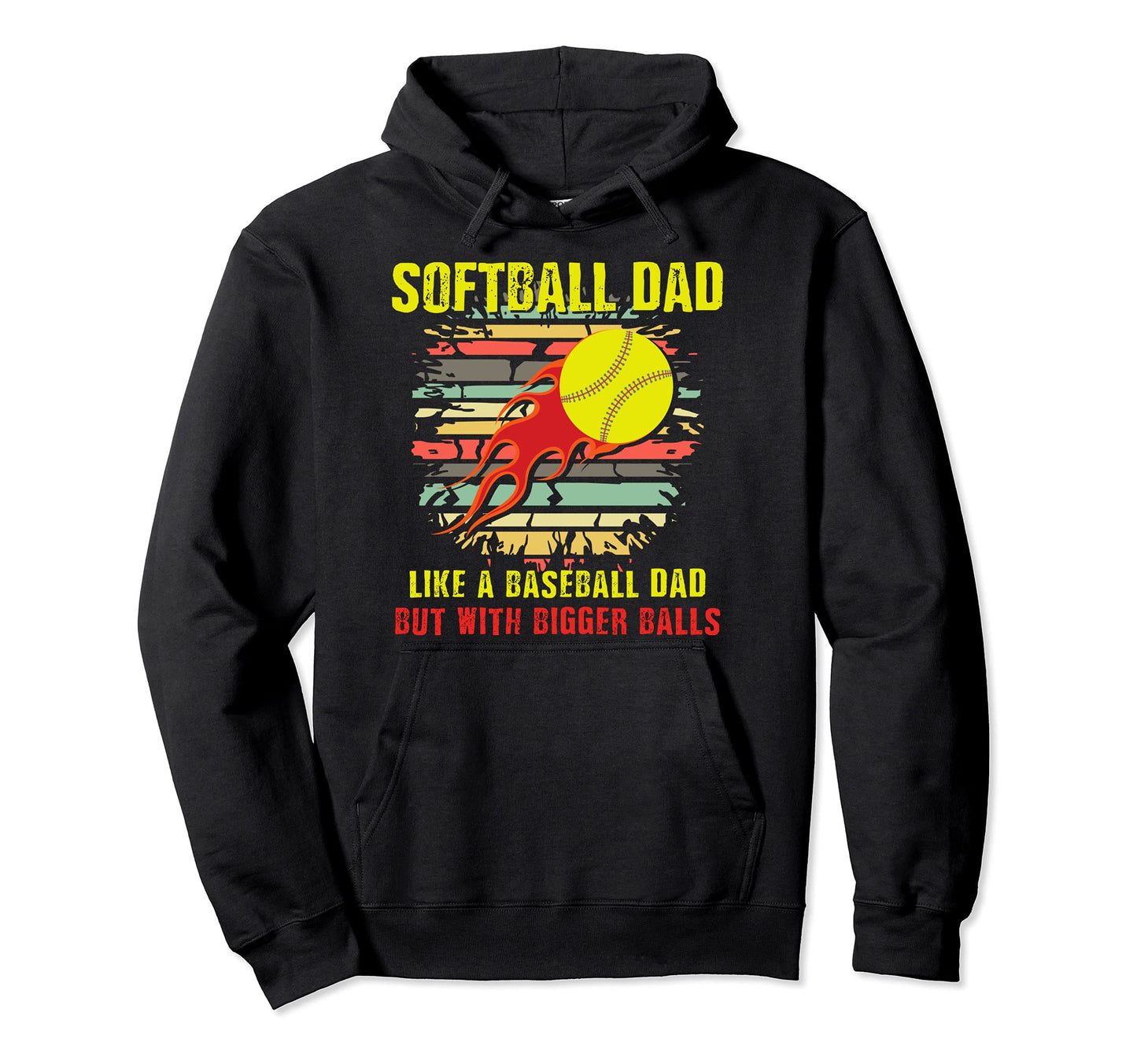 Softball Dad Like Baseball Dad But Hoodie - Casual Everyday Wear Unisex - T-Shirt, Sweatshirt, Hoodie
