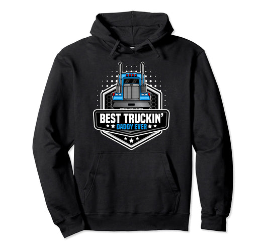 Best Truck Driver Dad Trucker Hoodie - Casual Everyday Wear for Adults - T-Shirt, Sweatshirt, Hoodie