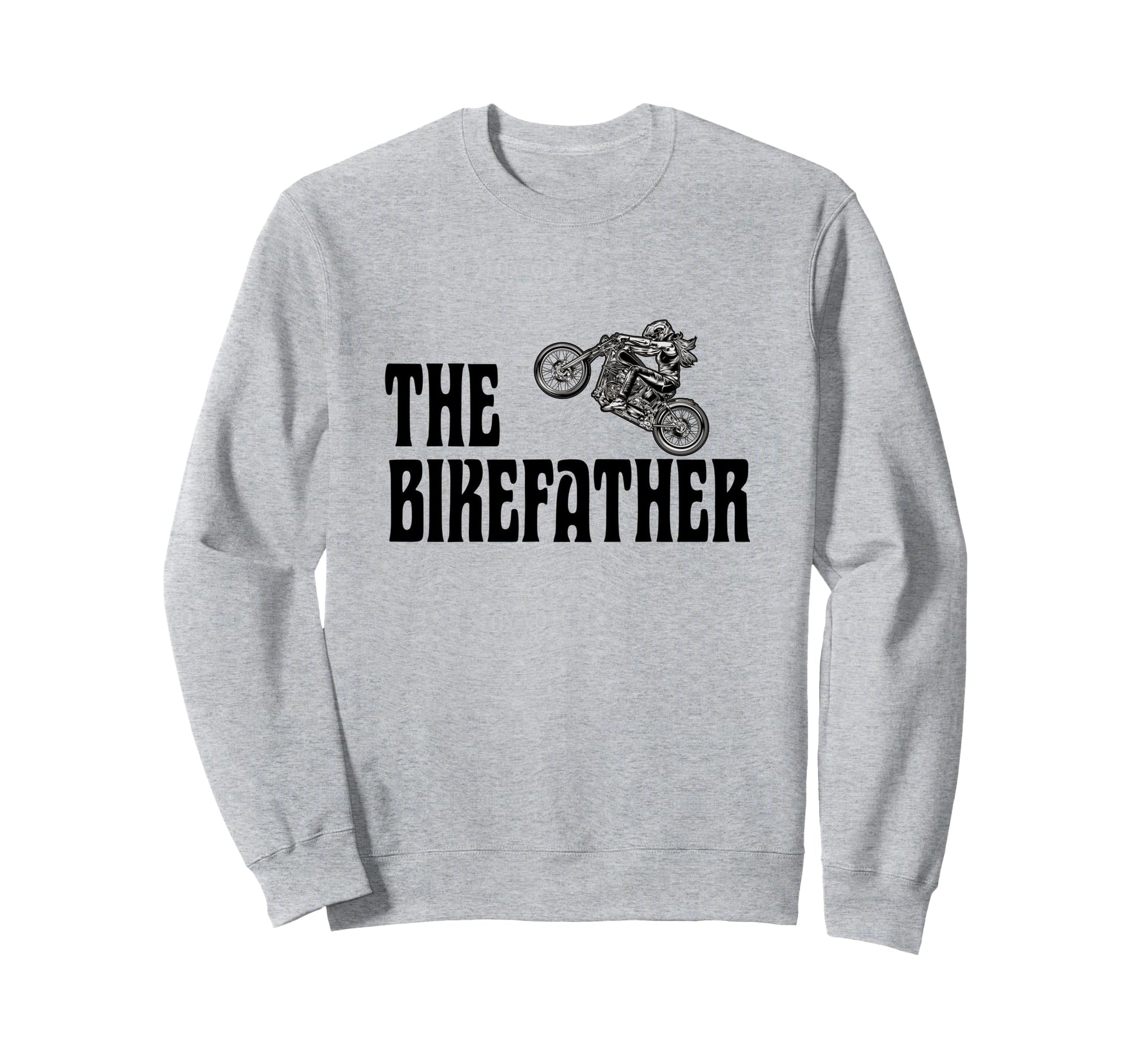 Biker Bikefather Biker Dad Funny Sweatshirt - Aesthetic Graphic Unisex - T-Shirt, Sweatshirt, Hoodie