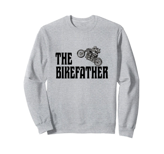 Biker Bikefather Biker Dad Funny Sweatshirt - Aesthetic Graphic Unisex - T-Shirt, Sweatshirt, Hoodie
