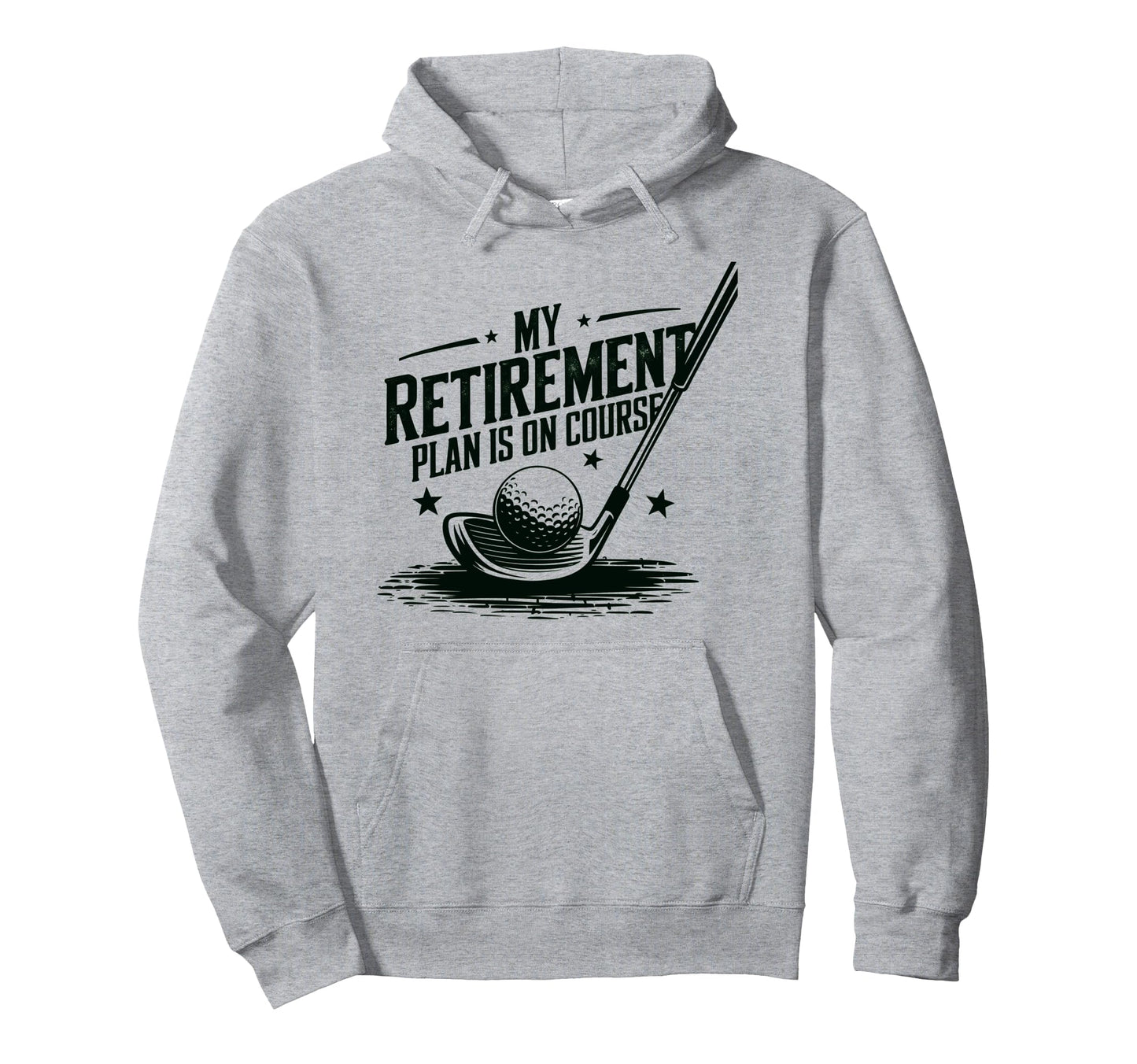 My Retirement Plan Is Course Funny Golf Hoodie - Streetwear Style Unisex - T-Shirt, Sweatshirt, Hoodie
