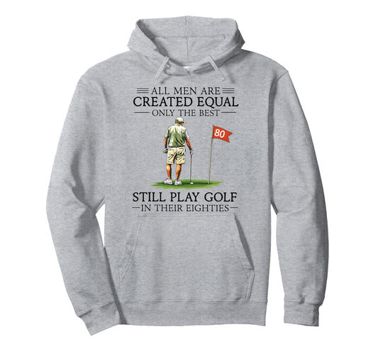 All Are Created Equal Still Play Golf Hoodie - Novelty Apparel Unisex - T-Shirt, Sweatshirt, Hoodie