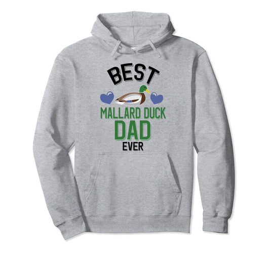 Best Mallard Duck Dad Ever Mallard Duck Hoodie - Unique Graphic Unisex - T-Shirt, Sweatshirt, Hoodie
