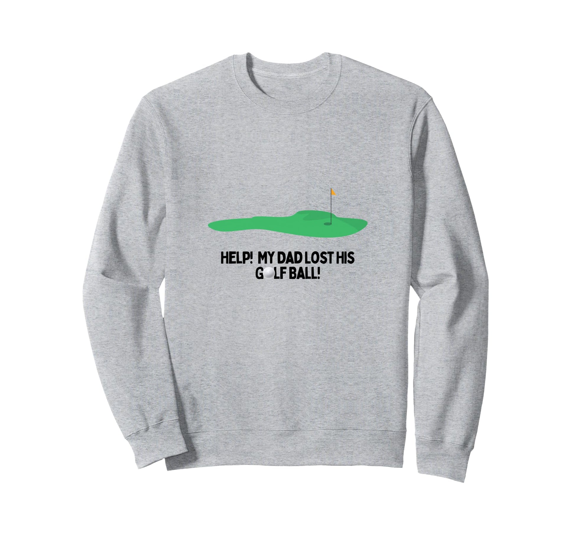 Help My Dad Lost His Golf Ball Sweatshirt - Minimalist Print Unisex - T-Shirt, Sweatshirt, Hoodie