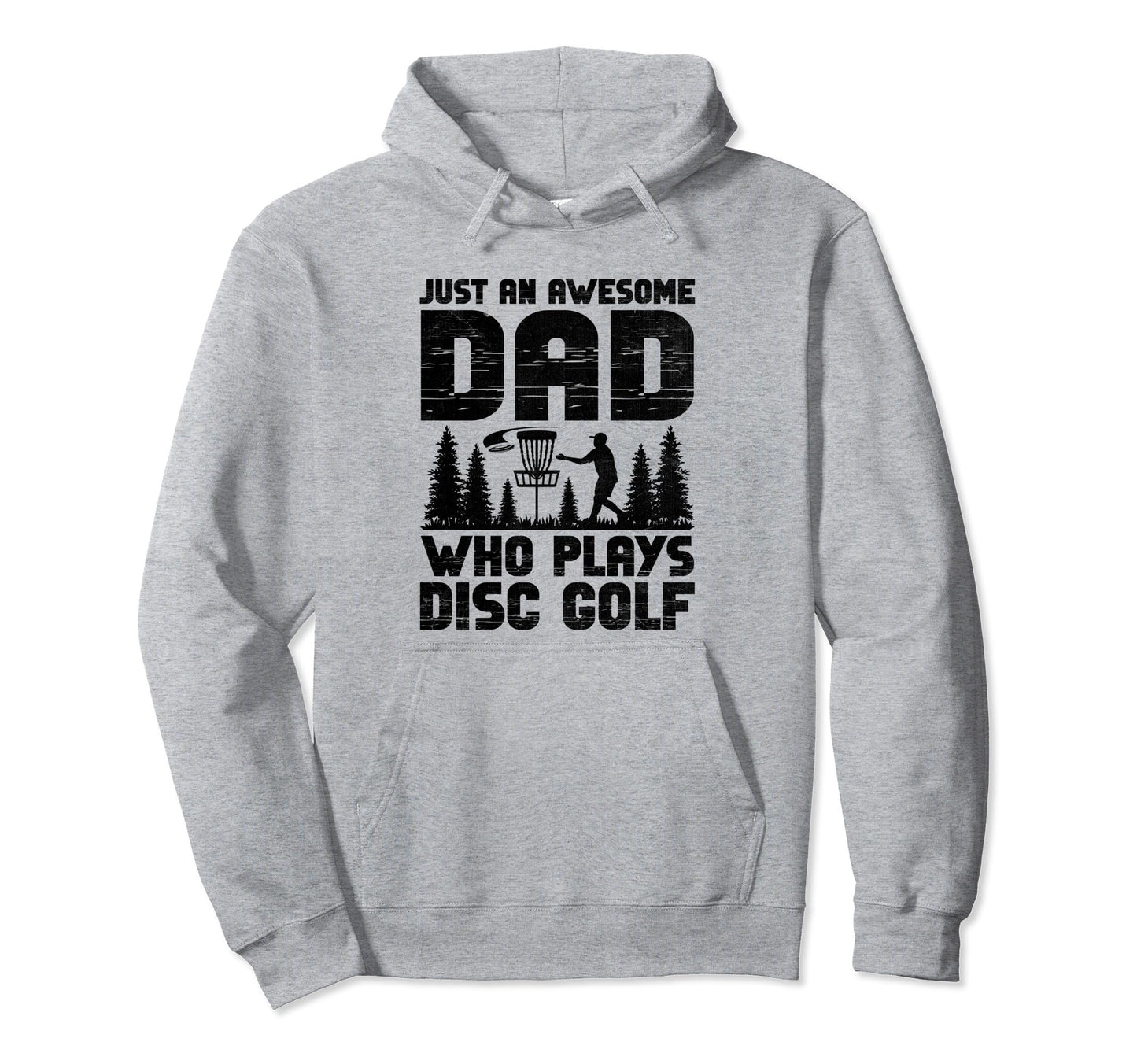 Just Awesome Dad Who Plays Disc Golf Hoodie - Fun Novelty Design Men Women - T-Shirt, Sweatshirt, Hoodie
