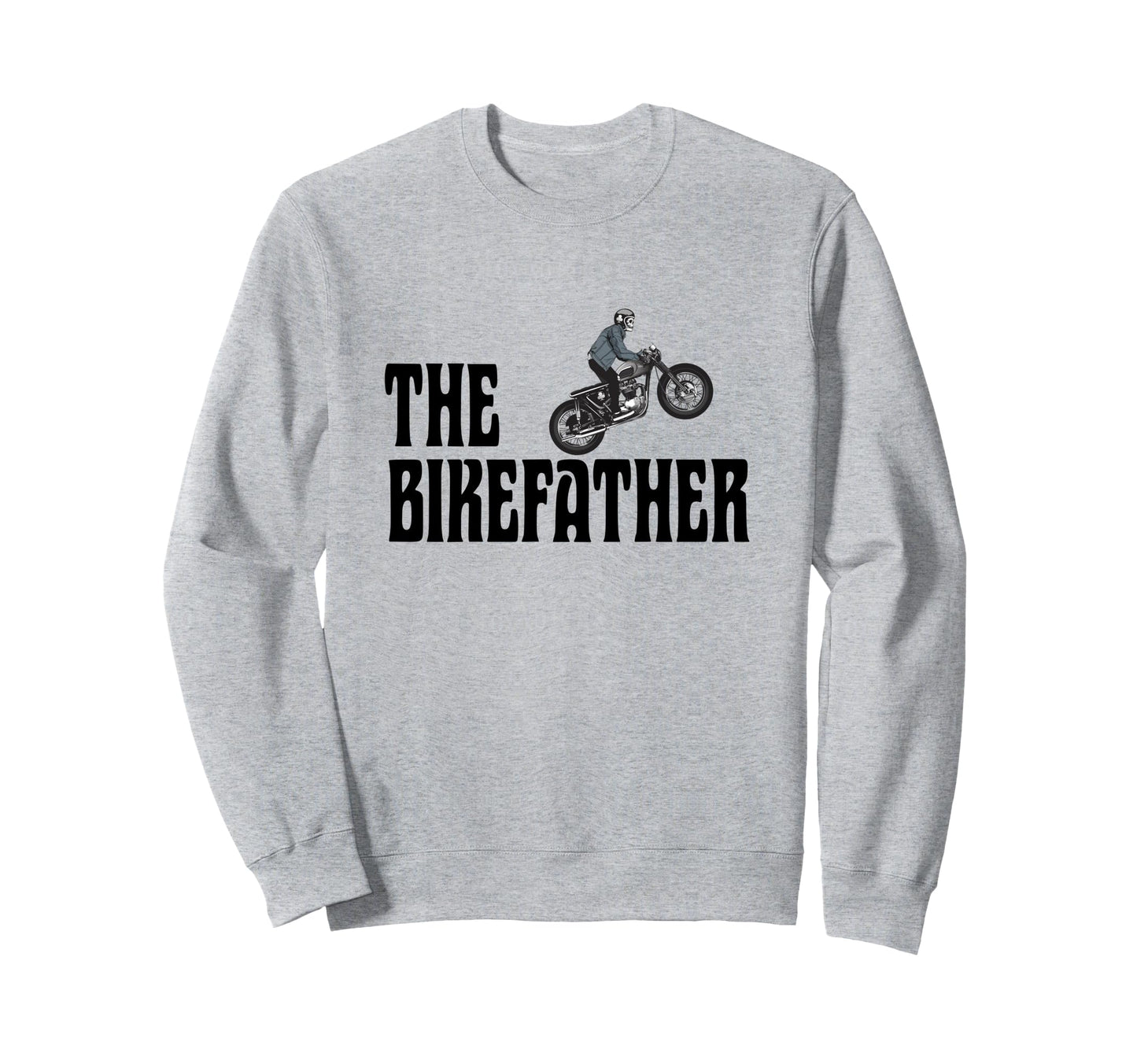 Biker Bikefather Biker Dad Funny Sweatshirt - Fun Novelty Design Unisex - T-Shirt, Sweatshirt, Hoodie