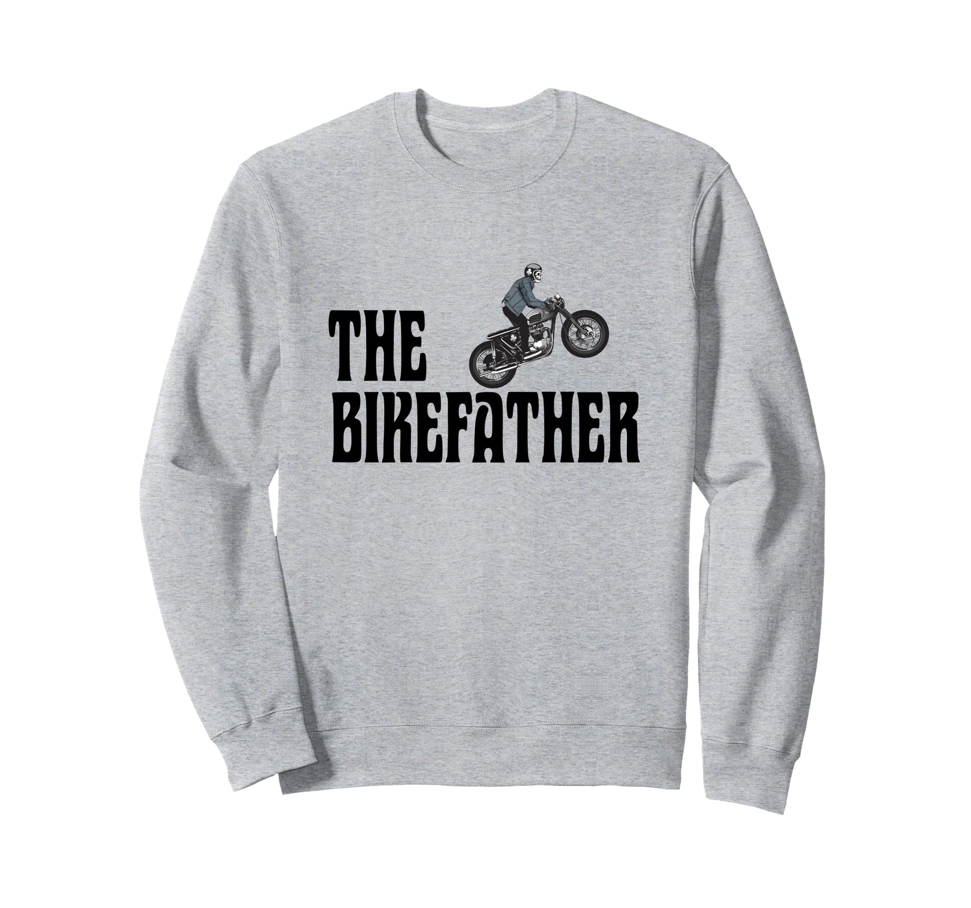 Biker Bikefather Biker Dad Funny Sweatshirt - Fun Novelty Design Unisex - T-Shirt, Sweatshirt, Hoodie