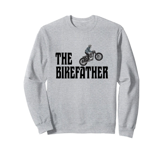 Biker Bikefather Biker Dad Funny Sweatshirt - Fun Novelty Design Unisex - T-Shirt, Sweatshirt, Hoodie