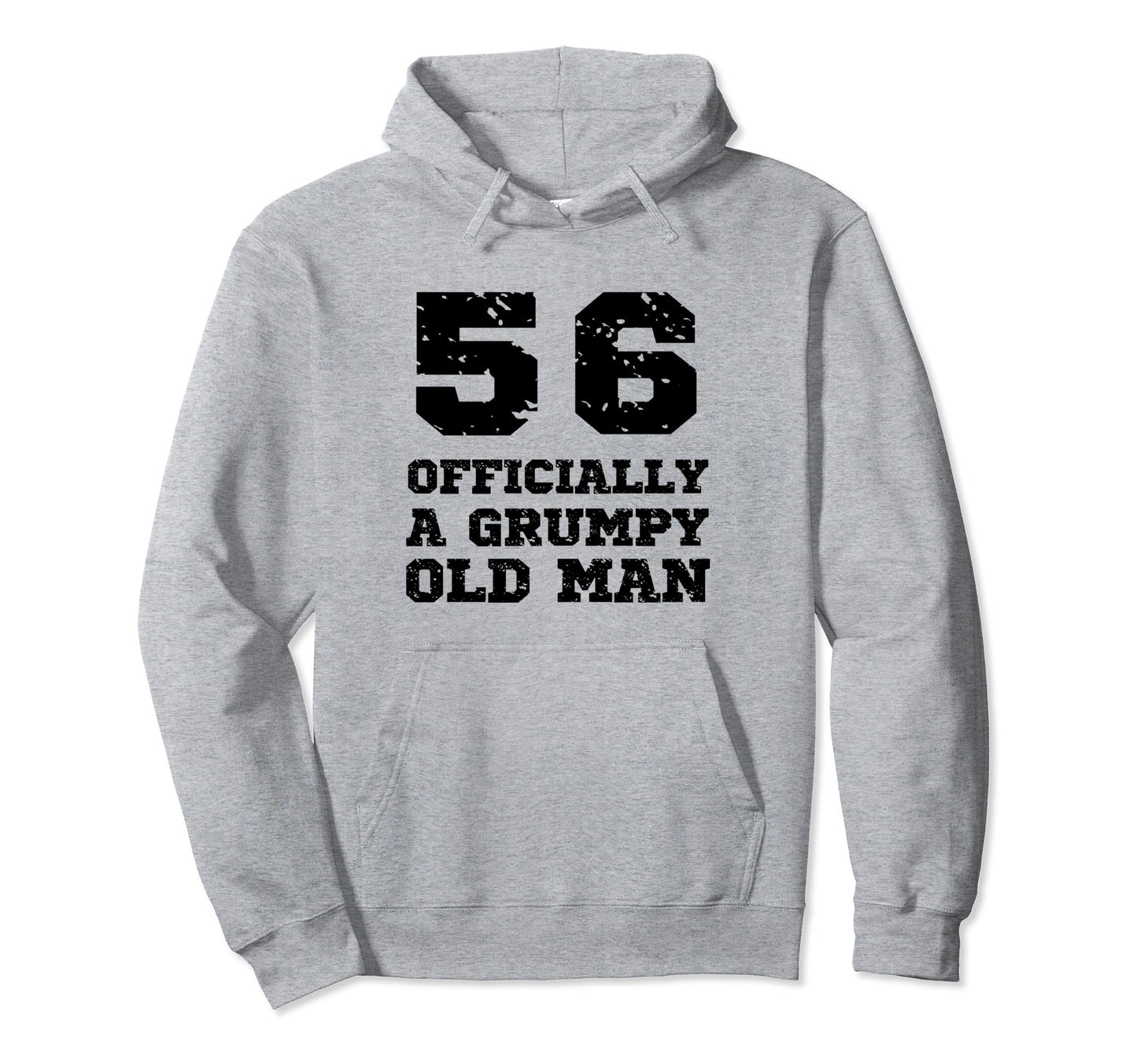 Officially Grumpy Old 56 Year Old Hoodie - Streetwear Style for Adults - T-Shirt, Sweatshirt, Hoodie