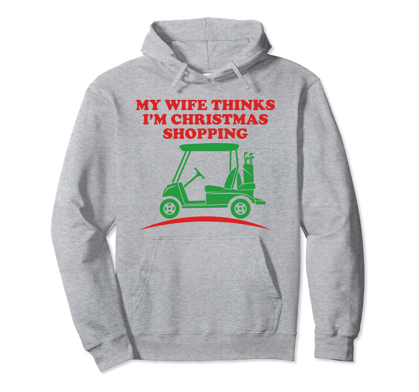 Golfing Funny Dad Wife Thinks Im Hoodie - Minimalist Print Men Women - T-Shirt, Sweatshirt, Hoodie
