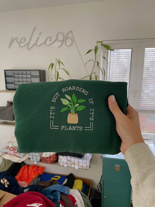 "It's Not Hoarding If It's Plants" Embroidered Crewneck Unisex T-shirt, Sweatshirt, Hoodie, Long Sleeve Tee - T-Shirt, Sweatshirt, Hoodie
