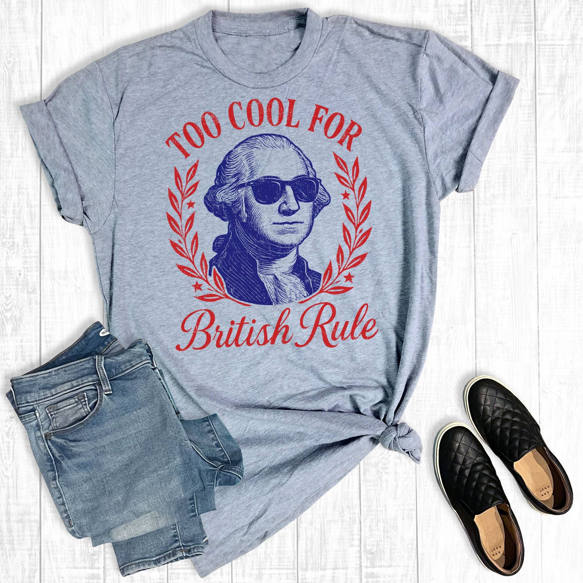 4th of July Too Cool For British Rule Graphic Tee Unisex T-shirt, Sweatshirt, Hoodie, Long Sleeve Tee - T-Shirt, Sweatshirt, Hoodie