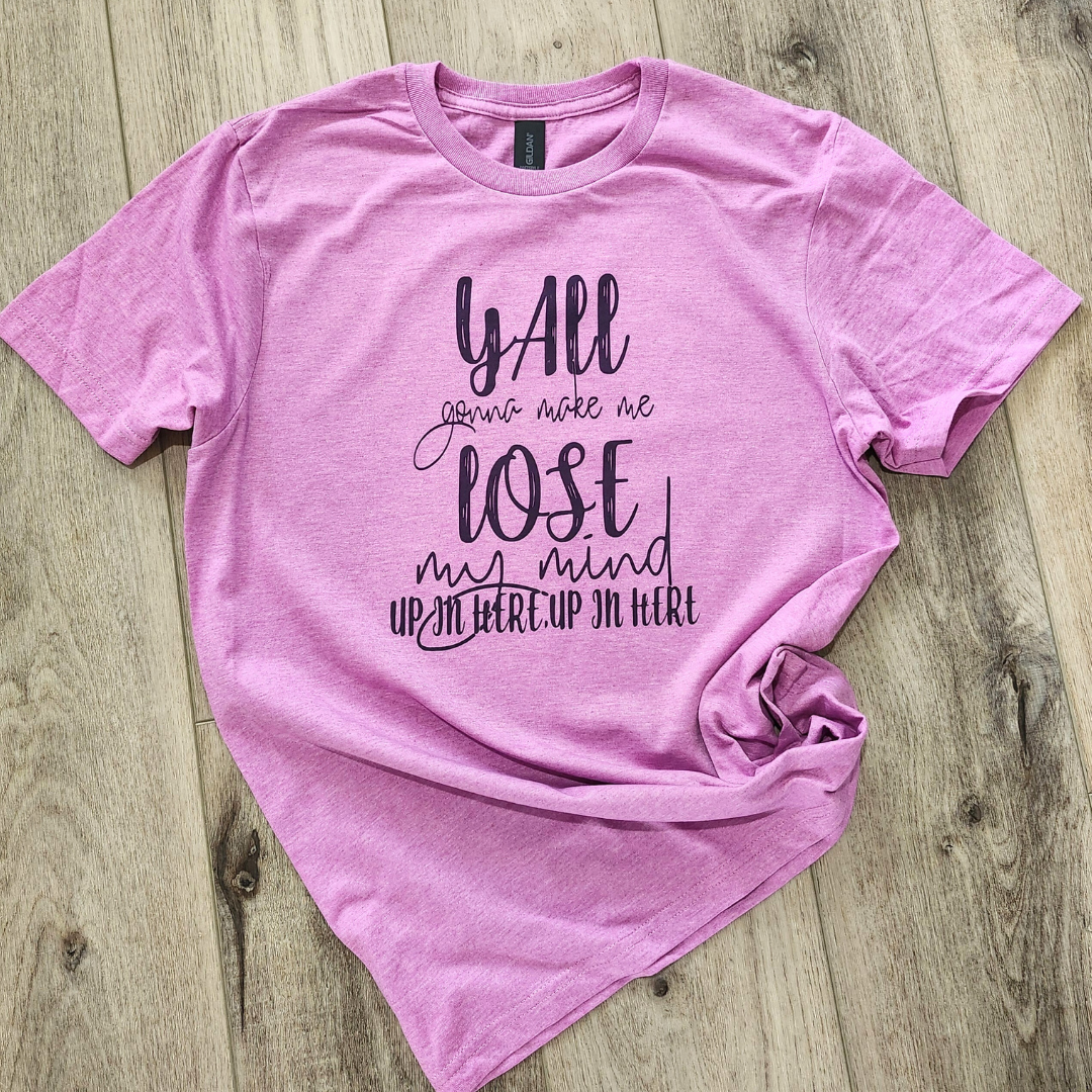 Y'all Gonna Make Me Lose My Mind Retro Graphic Tee Unisex T-shirt, Sweatshirt, Hoodie, Long Sleeve Tee - T-Shirt, Sweatshirt, Hoodie
