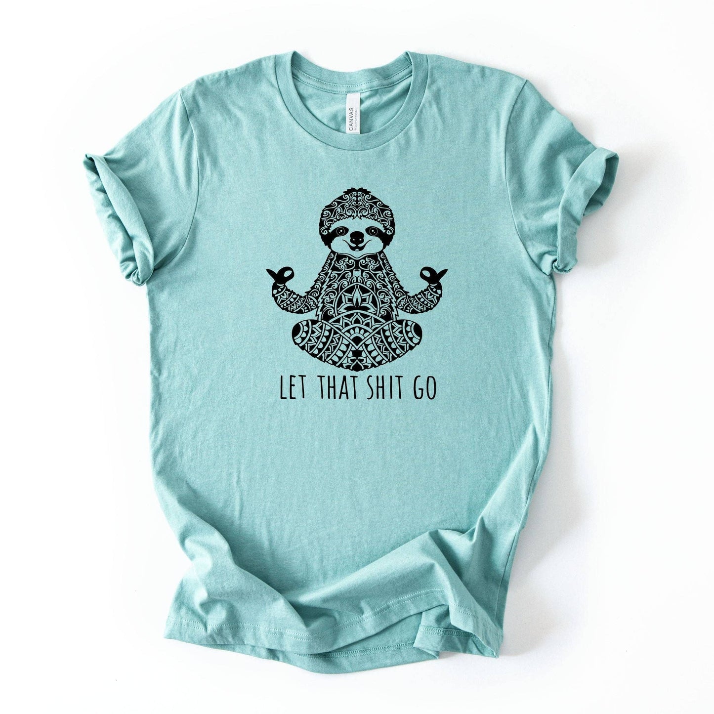 Let That Shit Go Sloth Yoga Graphic Tee 045 Unisex T-shirt, Sweatshirt, Hoodie, Long Sleeve Tee - T-Shirt, Sweatshirt, Hoodie