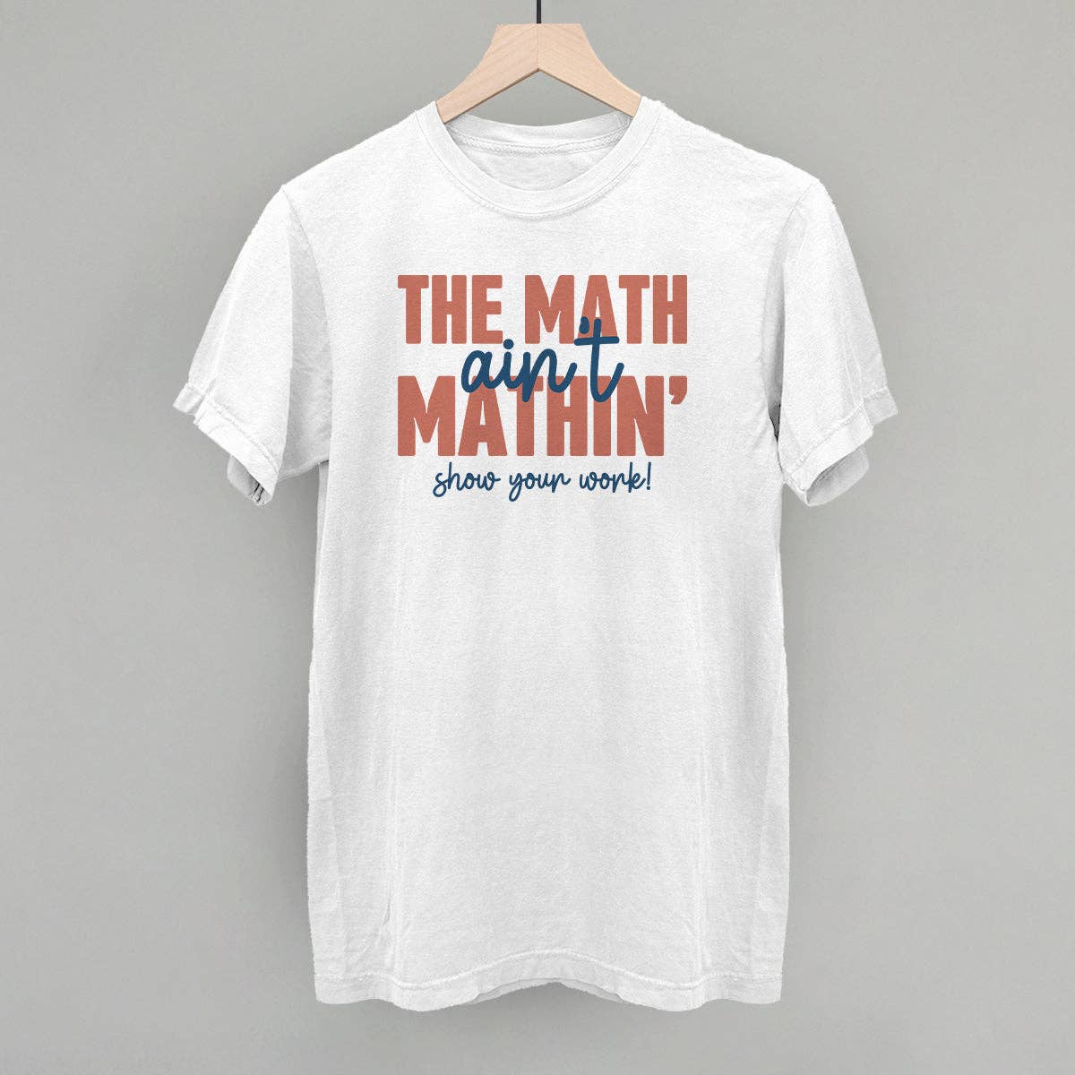 The Math Ain't Mathin' Unisex T-shirt, Sweatshirt, Hoodie, Long Sleeve Tee - T-Shirt, Sweatshirt, Hoodie