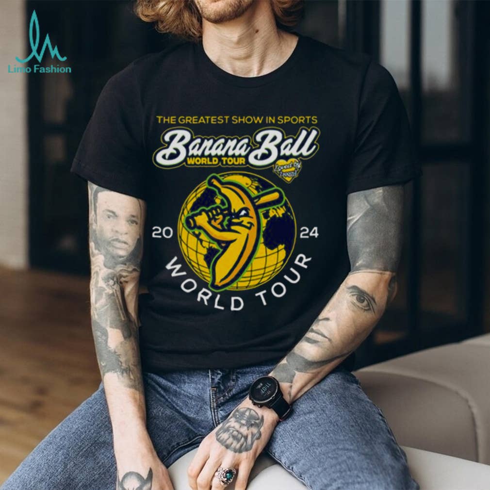 The Greatest Show in Sports Banana Ball World Tour 2024 Unisex T-shirt, Sweatshirt, Hoodie, Long Sleeve Tee - T-Shirt, Sweatshirt, Hoodie