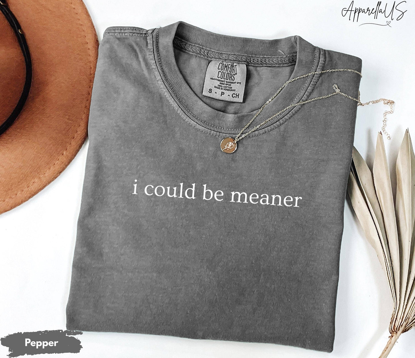 I Could Be Meaner Sarcastic Funny Sweatshirt Unisex T-shirt, Sweatshirt, Hoodie, Long Sleeve Tee - T-Shirt, Sweatshirt, Hoodie