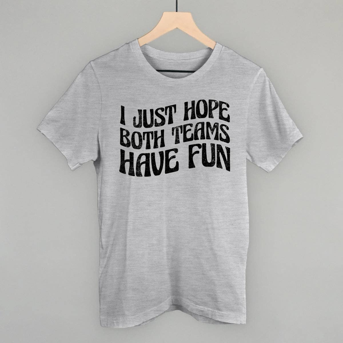 I Just Hope Both Teams Have Fun Unisex T-shirt, Sweatshirt, Hoodie, Long Sleeve Tee - T-Shirt, Sweatshirt, Hoodie