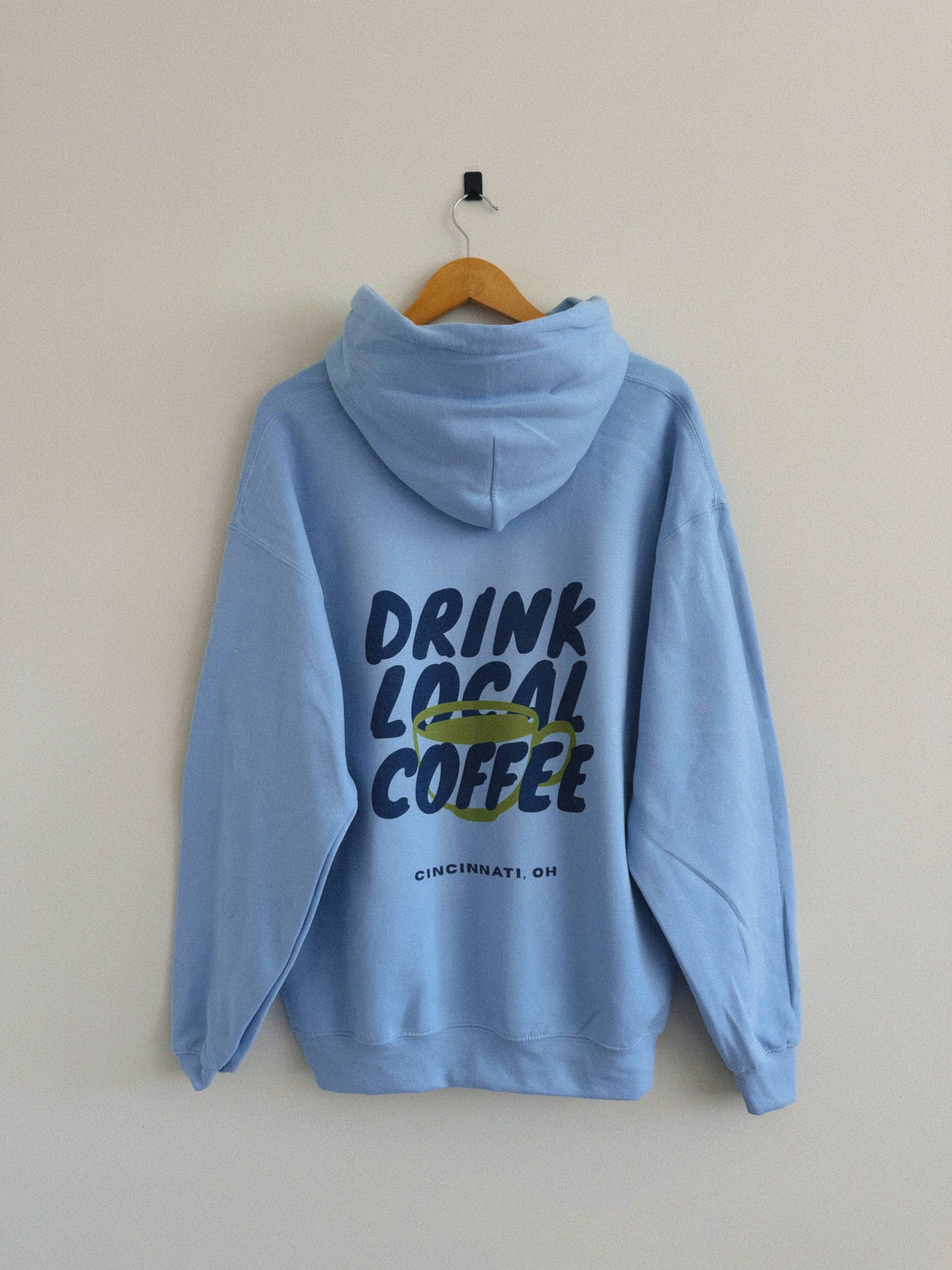 Drink Local Coffee Hoodie - Light Blue (Heavyweight) Unisex T-shirt, Sweatshirt, Hoodie, Long Sleeve Tee - T-Shirt, Sweatshirt, Hoodie