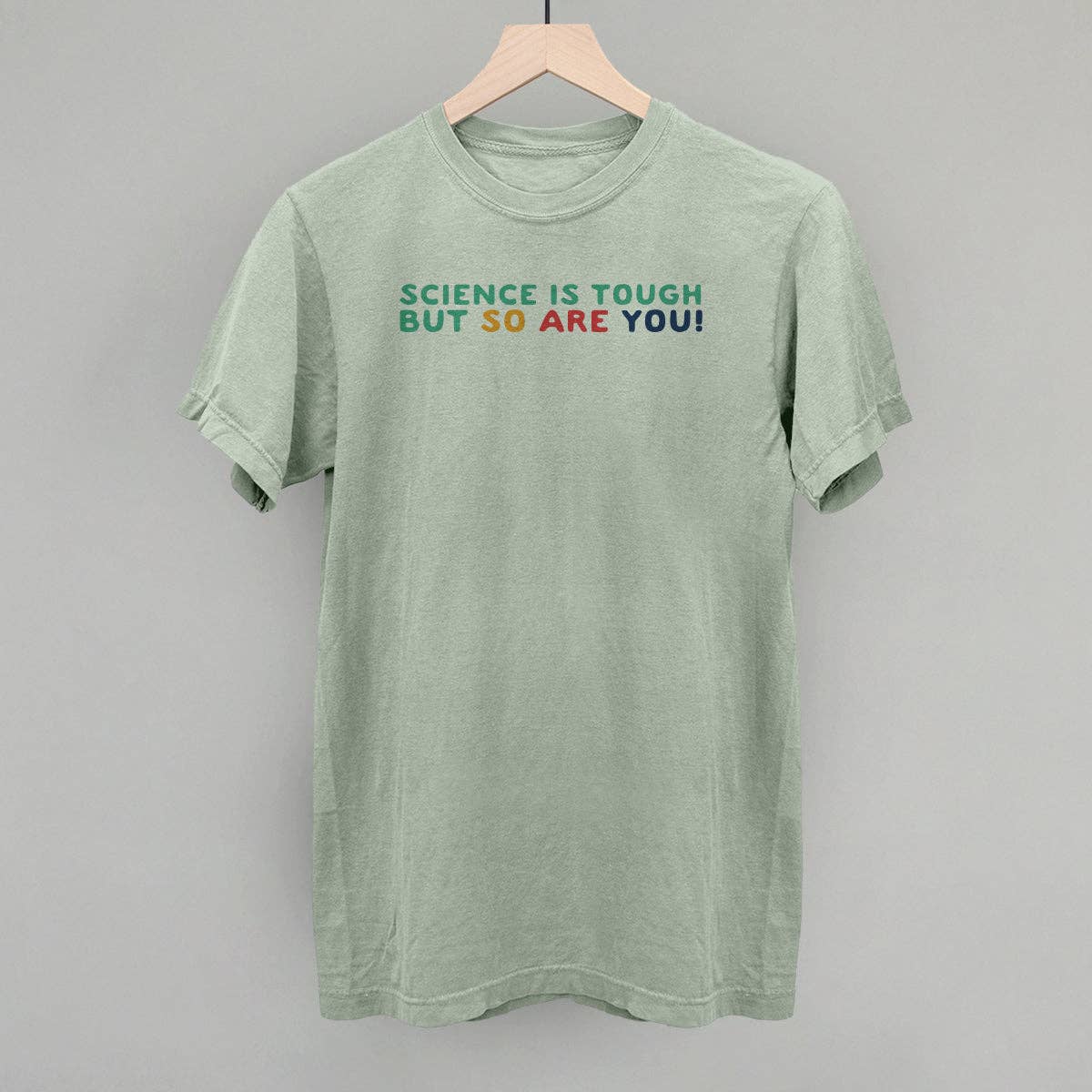 Science Is Tough, But So Are You! Unisex T-shirt, Sweatshirt, Hoodie, Long Sleeve Tee - T-Shirt, Sweatshirt, Hoodie
