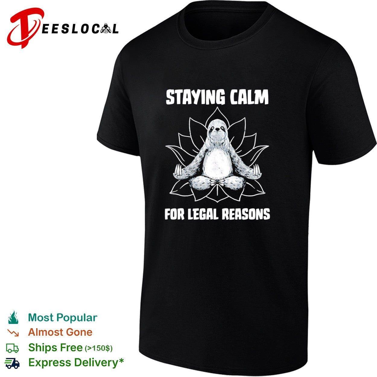 A zen sloth Staying Calm For Legal Reasons shirt Unisex T-shirt, Sweatshirt, Hoodie, Long Sleeve Tee - T-Shirt, Sweatshirt, Hoodie