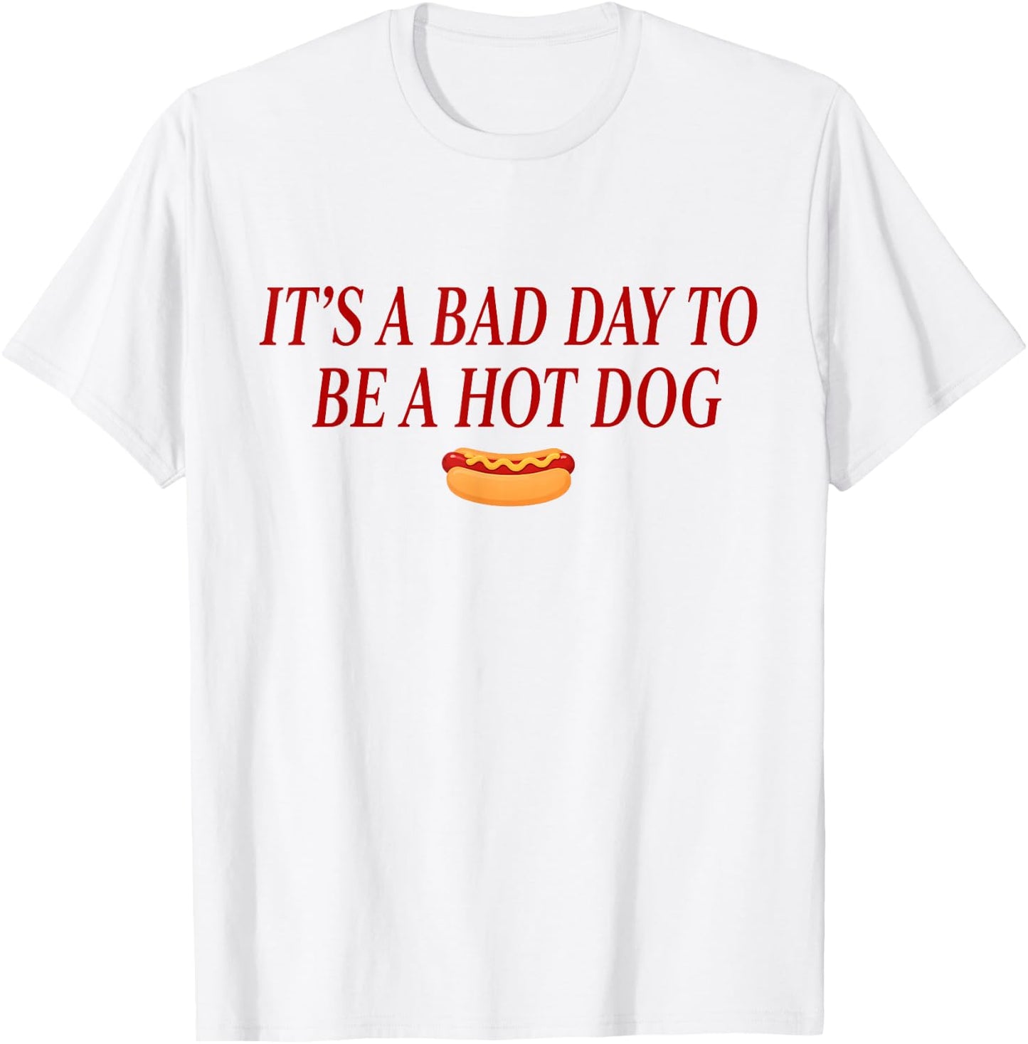 It's A Bad Day to Be A Hot Dog Lovers BBQ Party July 4th T-Shirt Unisex T-shirt, Sweatshirt, Hoodie, Long Sleeve Tee - T-Shirt, Sweatshirt, Hoodie