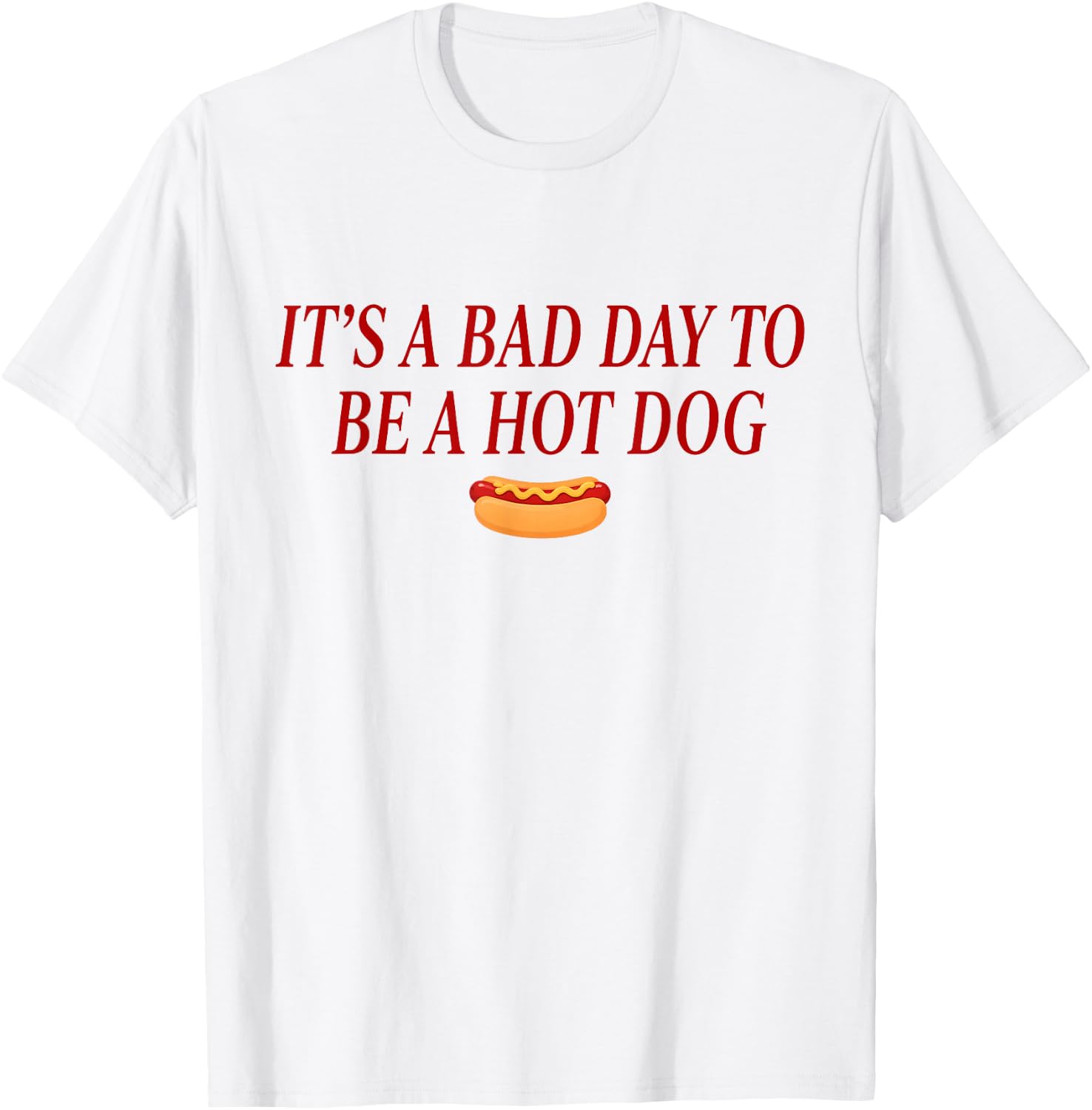 It's A Bad Day to Be A Hot Dog Lovers BBQ Party July 4th T-Shirt Unisex T-shirt, Sweatshirt, Hoodie, Long Sleeve Tee - T-Shirt, Sweatshirt, Hoodie