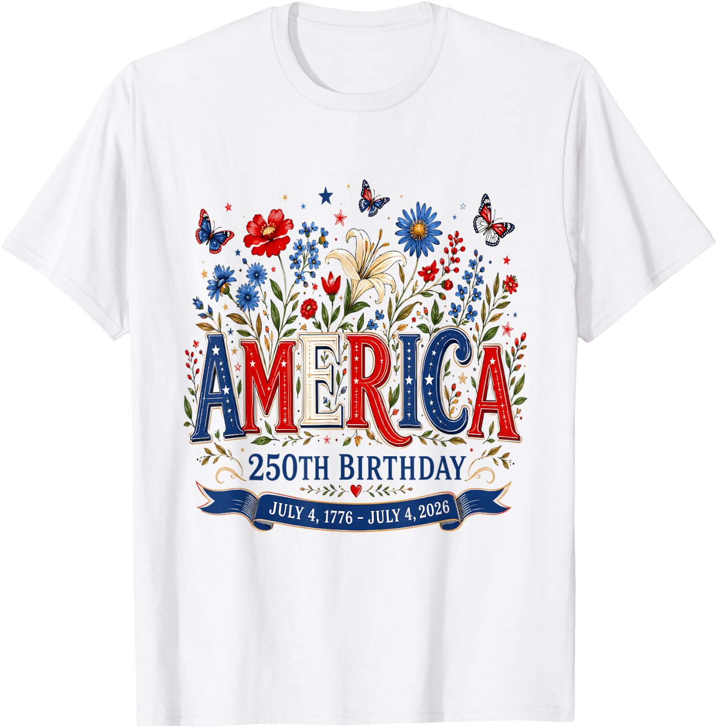 Women America 250th Birthday Flowers 250 Years Anniversary T-Shirt Unisex T-shirt, Sweatshirt, Hoodie, Long Sleeve Tee - T-Shirt, Sweatshirt, Hoodie