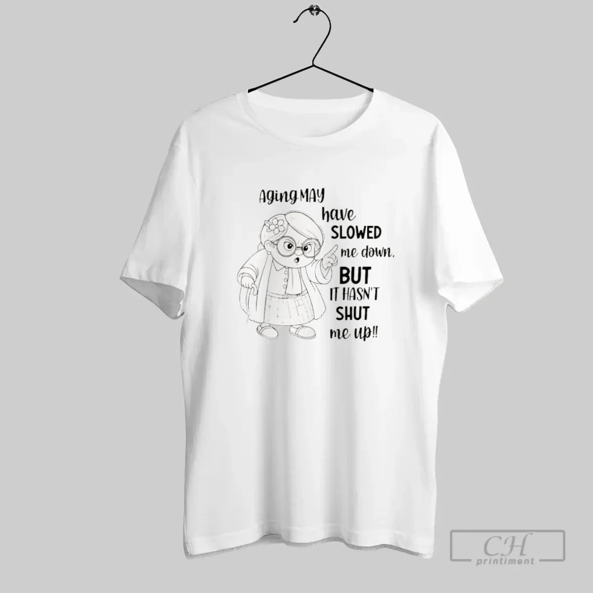 Aging May Have Slowed Me Down But Hasnt Shut Me Up T-Shirts, Hoodie, Sweatshirt - T-Shirt, Sweatshirt, Hoodie