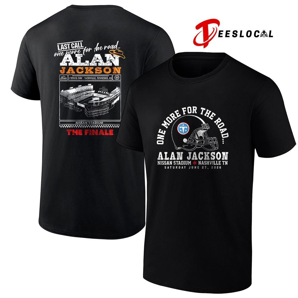 Alan Jackson Last call one more for the road Nissan stadium the Finale shirt Unisex T-shirt, Sweatshirt, Hoodie, Long Sleeve Tee - T-Shirt, Sweatshirt, Hoodie