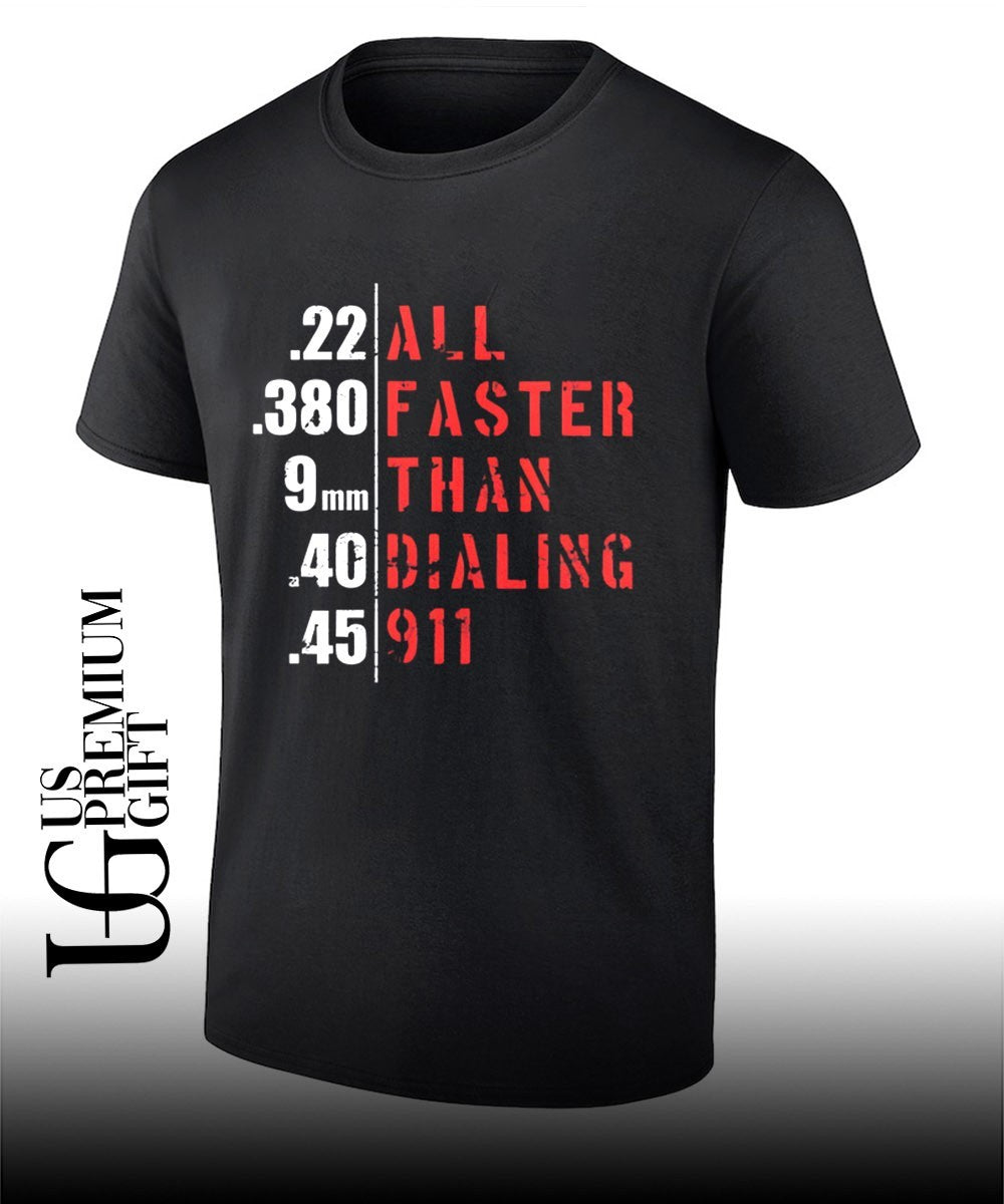 All Faster Than Dialing 911 shirt Unisex T-shirt, Sweatshirt, Hoodie, Long Sleeve Tee - T-Shirt, Sweatshirt, Hoodie