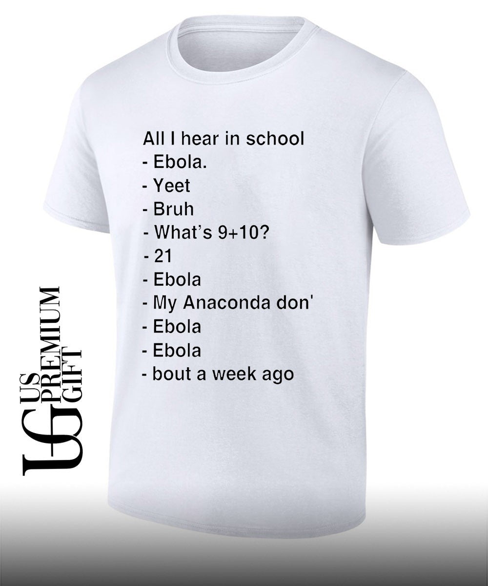 All I hear in school shirt Unisex T-shirt, Sweatshirt, Hoodie, Long Sleeve Tee - T-Shirt, Sweatshirt, Hoodie