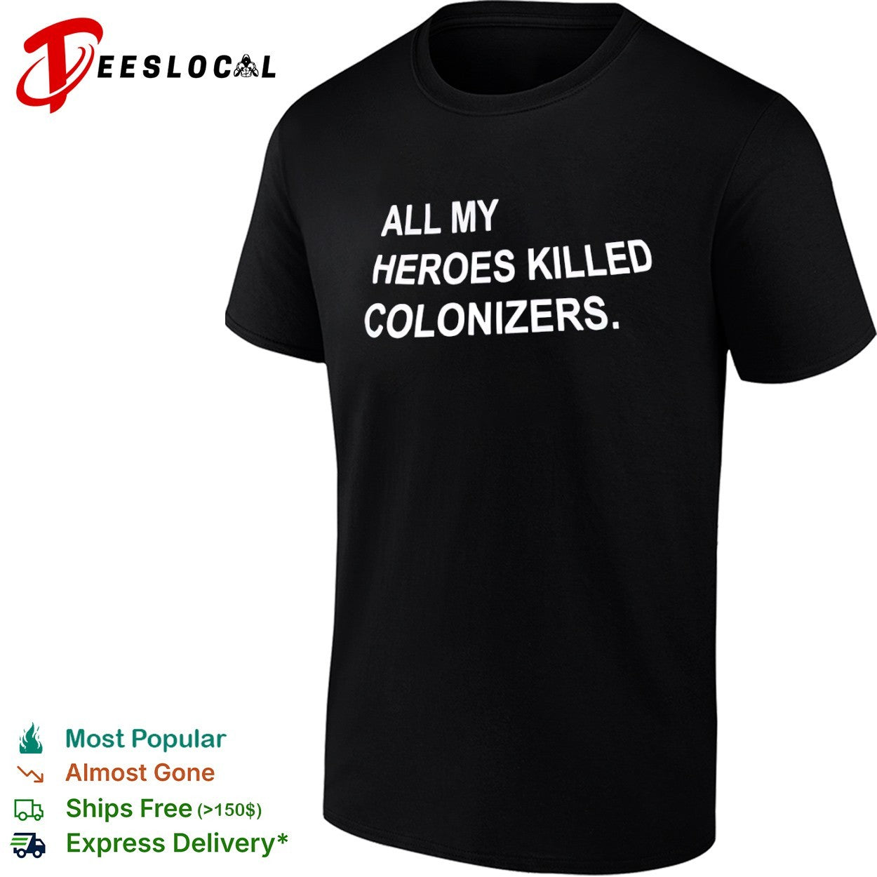All My Heroes Killed Colonizers shirt Unisex T-shirt, Sweatshirt, Hoodie, Long Sleeve Tee - T-Shirt, Sweatshirt, Hoodie