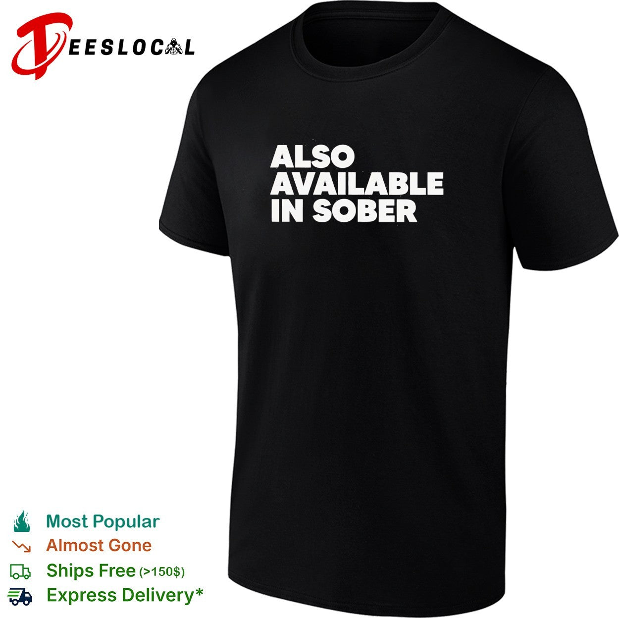 Also available in sober shirt Unisex T-shirt, Sweatshirt, Hoodie, Long Sleeve Tee - T-Shirt, Sweatshirt, Hoodie
