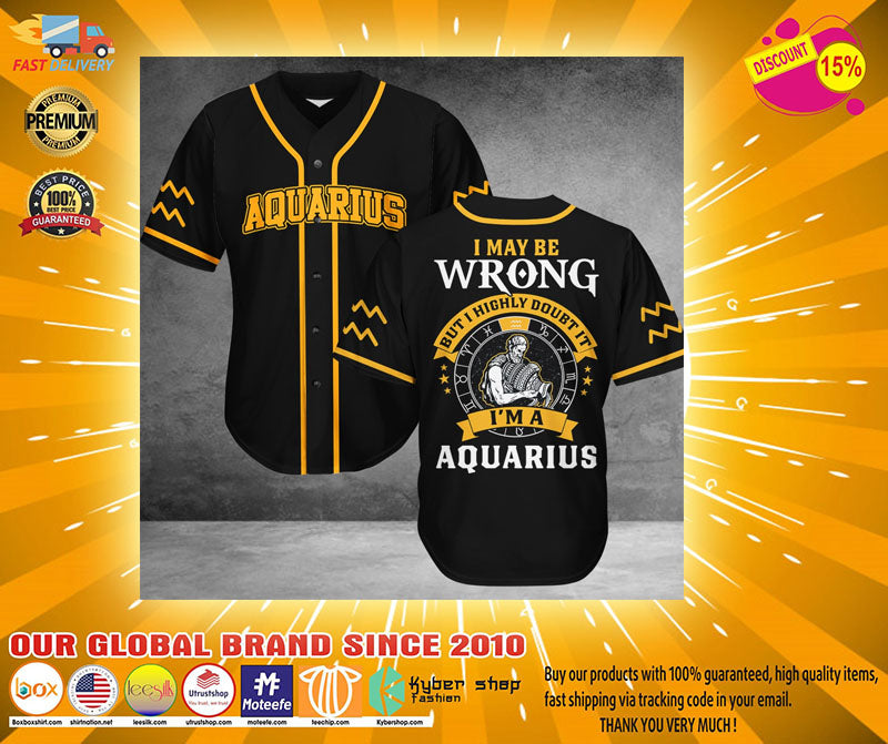 Aquarius I may be Wrong but I highly doubt it I'm Aquarius Baseball Jersey Unisex T-shirt, Sweatshirt, Hoodie, Long Sleeve Tee - T-Shirt, Sweatshirt, Hoodie