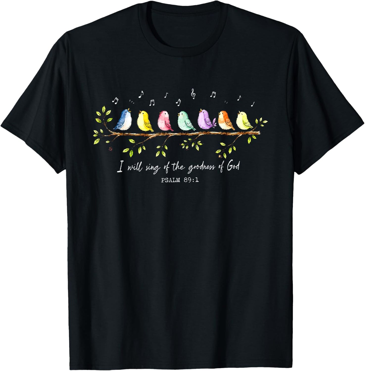 I Will Sing of The Goodness of God Psalm 89 1 Christian Bird T-Shirt Unisex T-shirt, Sweatshirt, Hoodie, Long Sleeve Tee - T-Shirt, Sweatshirt, Hoodie