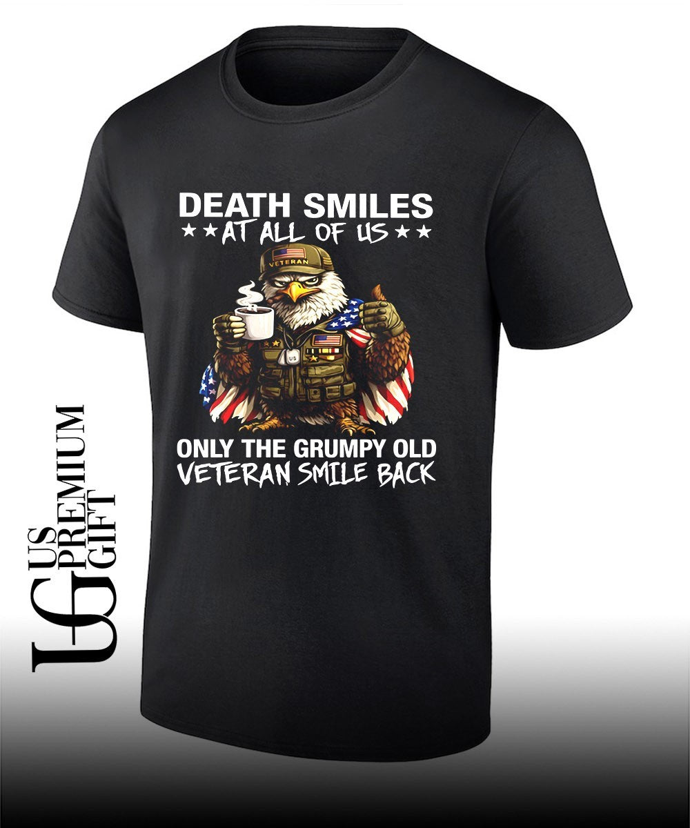 Bald Eagle American Veteran Death Smiles at all of Us Only the Grumpy Old shirt Unisex T-shirt, Sweatshirt, Hoodie, Long Sleeve Tee - T-Shirt, Sweatshirt, Hoodie