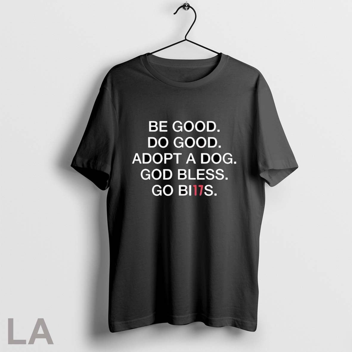 Be Good Do Good Adopt Dog God Bless Go Bills T-Shirts, Hoodie, Sweatshirt - T-Shirt, Sweatshirt, Hoodie