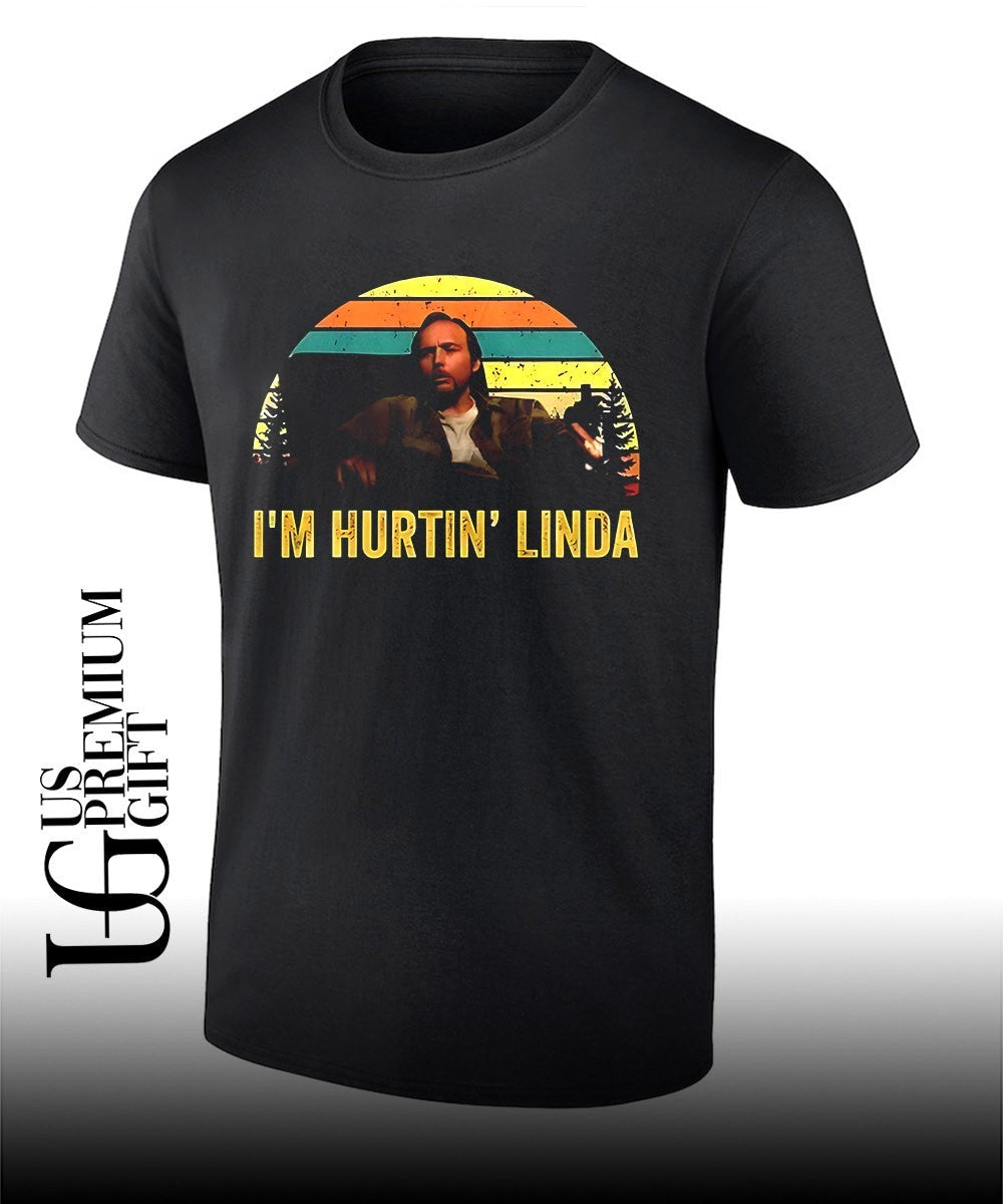 Billy Bob Thornton Sling Blade Im Hurtin Linda shirt Unisex T-shirt, Sweatshirt, Hoodie, Long Sleeve Tee - T-Shirt, Sweatshirt, Hoodie
