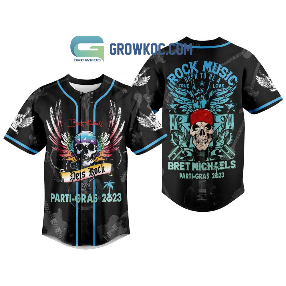 Bret Michaels Parti Gras 2023 Rock Music Born To Be A True Love Personalized Baseball Jersey - T-Shirt, Sweatshirt, Hoodie