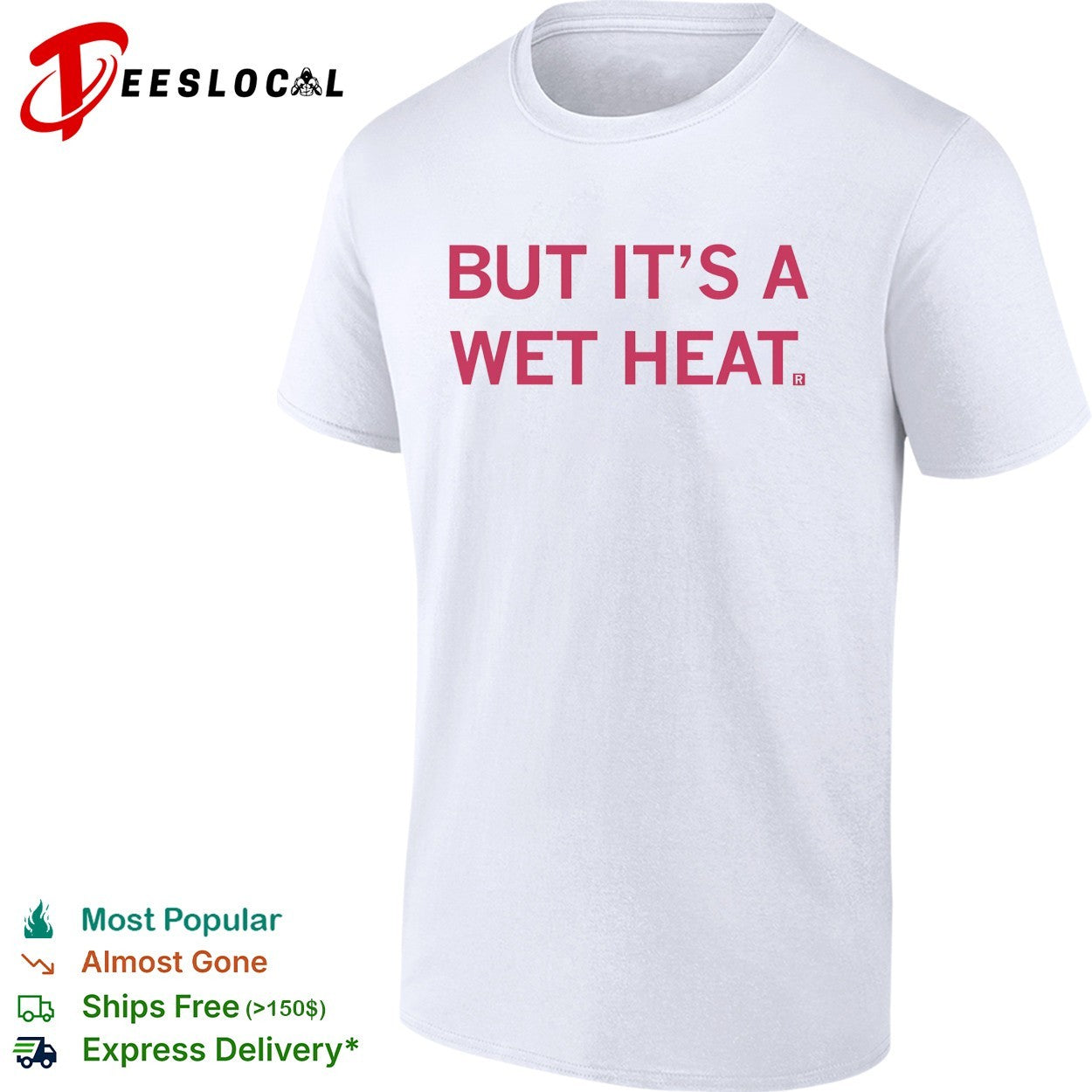 But its a wet heat shirt Unisex T-shirt, Sweatshirt, Hoodie, Long Sleeve Tee - T-Shirt, Sweatshirt, Hoodie
