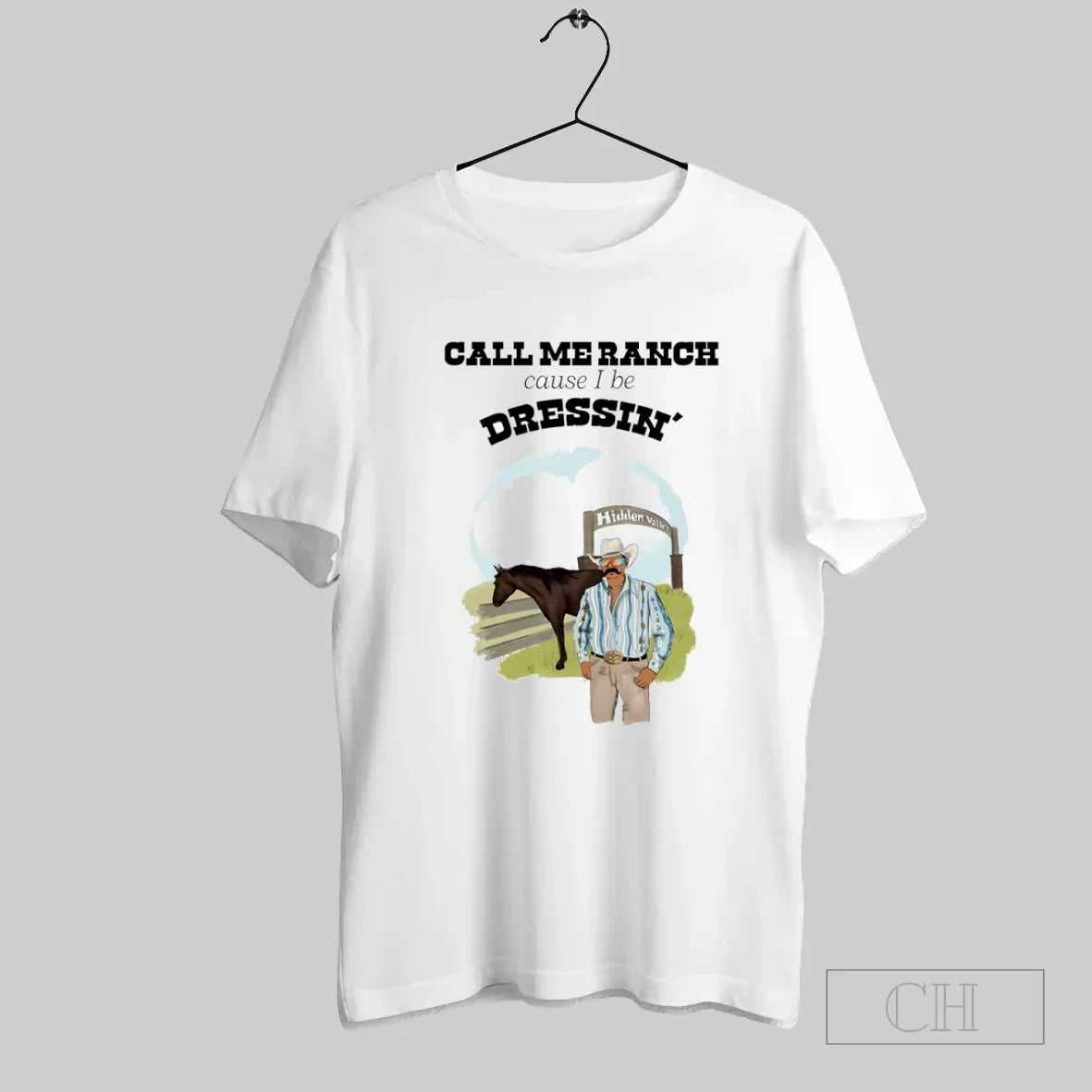 Call Me Ranch Cause I Be Dressin T-Shirts, Hoodie, Sweatshirt - T-Shirt, Sweatshirt, Hoodie